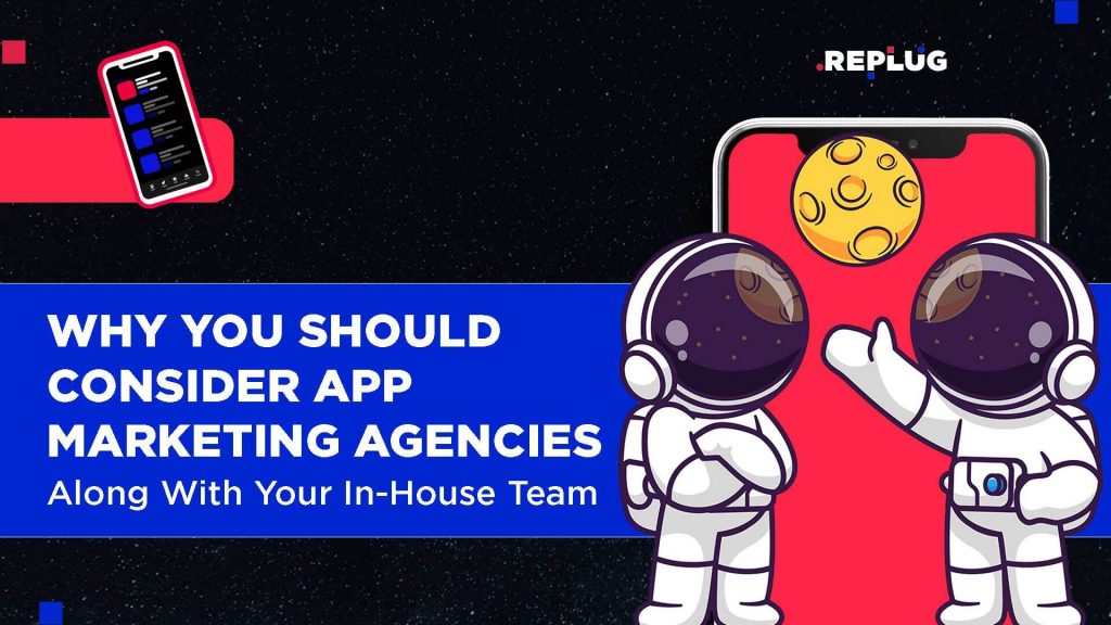 Why You Should Consider App Marketing Agencies Along With Your In-House Team